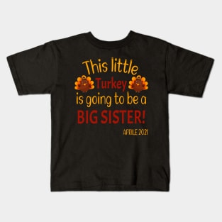 This little Turkey is going to be a Big Sister - Funny Expecting Thanksgiving Gift Kids T-Shirt